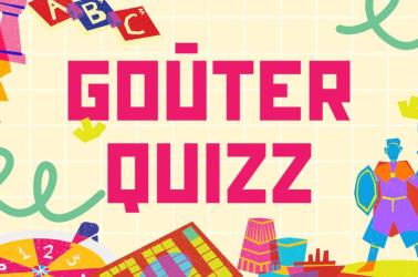 GOUTER QUIZZ GOUTER QUIZZ